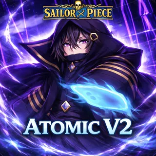 Atomic (Cid V2) + F Move - Sailor Piece