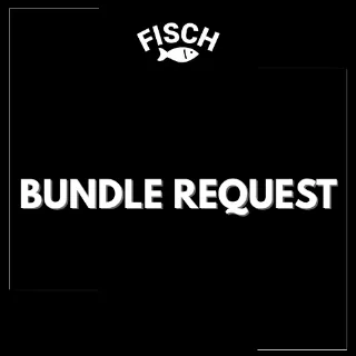 Bundle Request - FISCH