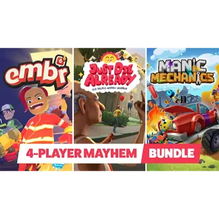 4-Player Mayhem Bundle: Embr - Just Die Already - Manic Mechanics