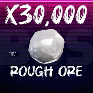 rough ore x30,000