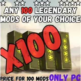 100x Legendary mods of choice (PC/Steam)