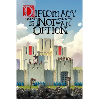 Diplomacy Is Not An Option