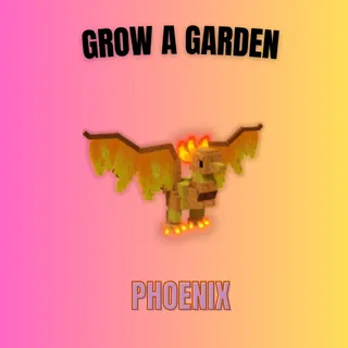 PHOENIX - GROW A GARDEN