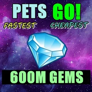 600M GEMS | PETS GO