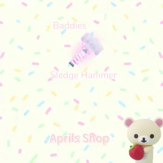 Baddies sledge hammer