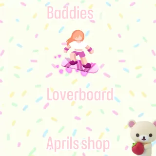 Baddies Loverboard