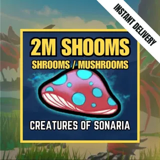 2M SHOOMS / 2000000 SHROOMS / MUSHROOMS - CREATURES OF SONARIA / COS