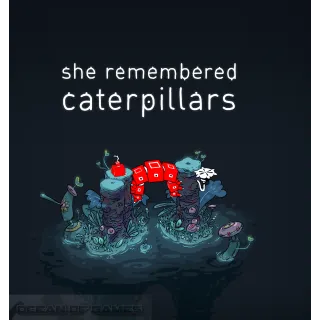 She Remembered Caterpillars