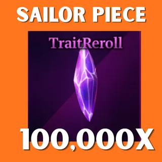 100K TRAIT REROLL - SAILOR PIECE