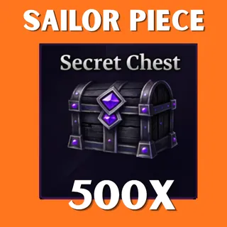 500X SECRET CHEST - SAILOR PIECE