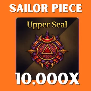 10K UPPER SEAL - SAILOR PIECE