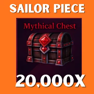 20K MYTHICAL CHEST  - SAILOR PIECE