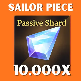 10K PASSIVE SHARD - SAILOR PIECE
