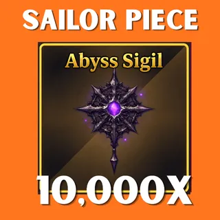 10K ABYSS SIGIL - SAILOR PIECE
