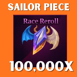 100K RACE REROLL - SAILOR PIECE