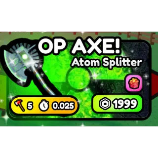 CHOP YOUR TREE | Atom Splitter (NEW OP AXE)