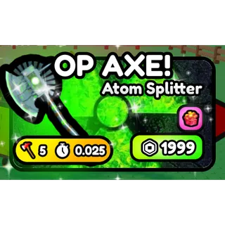 CHOP YOUR TREE | Atom Splitter (NEW OP AXE)