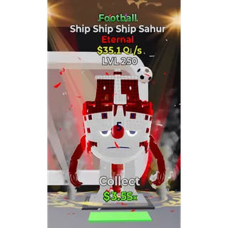Lvl 250 Ship Ship Ship Sahur Football 35.1Qi/s