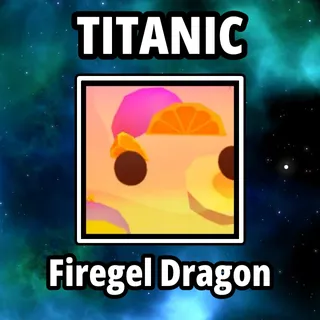 Titanic Firegel Dragon