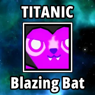 Titanic Blazing Bat