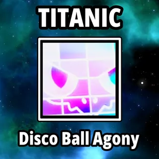 Titanic Disco Ball Agony