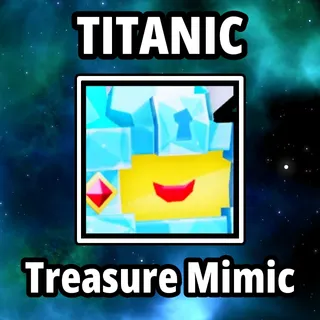 Titanic Treasure Mimic