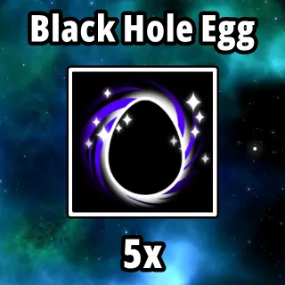 5x Black Hole Egg