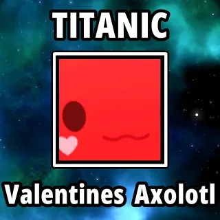 Titanic Valentines Axolotl