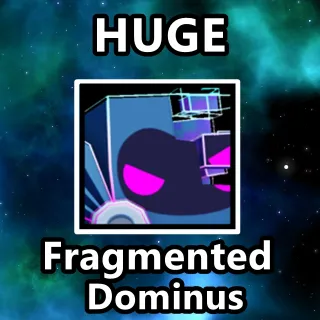 Huge Fragmented Dominus