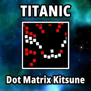 Titanic Dot Matrix Kitsune