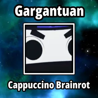Gargantuan Cappuccino Brainrot
