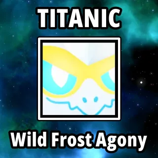 Titanic Wild Frost Agony