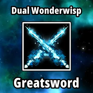 Dual Wonderwisp Greatsword