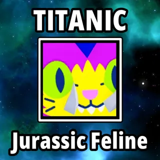 Titanic Jurassic Feline