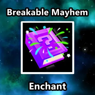 Breakable Mayhem