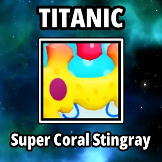 Titanic Super Coral Stingray