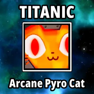 Titanic Arcane Pyro Cat