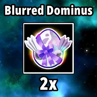 2x Blurred Dominus Egg