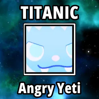 Titanic Angry Yeti