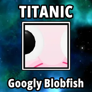 Titanic Googly Blobfish