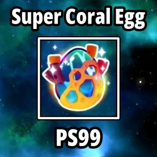 5x Super Coral Egg