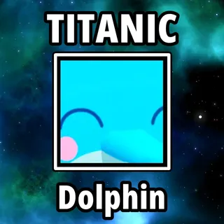 Titanic Dolphin
