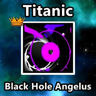 Titanic Black Hole Angelus