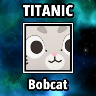 Titanic Bobcat