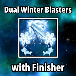 Dual Winter Blasters Finisher