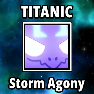 Titanic Storm Agony