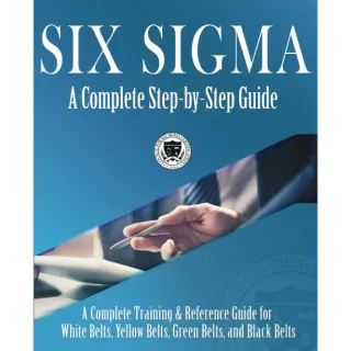 Six Sigma: A Complete Step-by-Step Guide 
