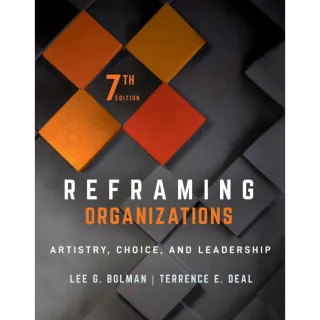 Reframing Organizations: Artistry, Choice, and Leadership 