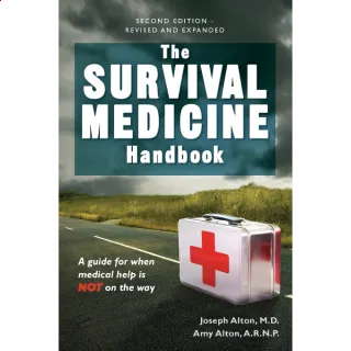 The Survival Medicine Handbook: A Guide for When Help is Not on the Way second edition