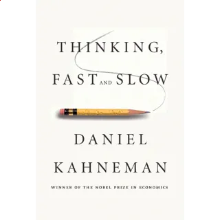 Thinking, Fast and Slow by Daniel Kahneman